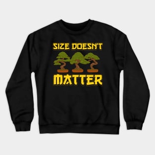 Funny Size Doesn't Matter Small Bonsai Tree Plant Crewneck Sweatshirt